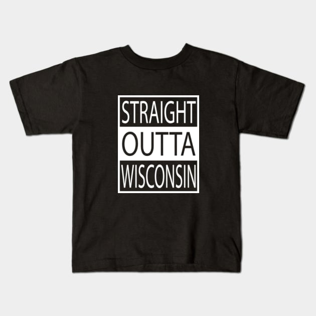 Straight Outta Wisconsin State Kids T-Shirt by geekspeaker